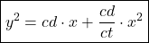 $\boxed{y^2=cd \cdot x+\frac{cd}{ct} \cdot x^2}$
