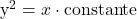 $y^2=x \cdot \textrm{constante}$