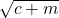 $\sqrt{c+m}$