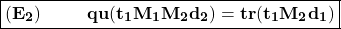 $$\boxed{\bold{(E_2) \hspace{1cm}qu(t_1M_1M_2d_2)=tr(t_1M_2d_1)}}$$