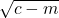 $\sqrt{c-m}$