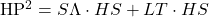 $HP^2=S\Lambda \cdot HS + LT \cdot HS$