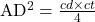 $AD^2=\frac{cd \times ct}{4}$