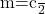 $m=\frac{c}{2}$