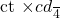 $\frac{ct \times cd}{4}$