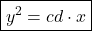 $\boxed{y^2=cd \cdot x}$