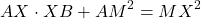 $$AX \cdot XB+AM^2=MX^2 $$