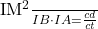 $\frac{IM^2}{IB \cdot IA}=\frac{cd}{ct}$