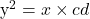 $y^2=x \times cd$