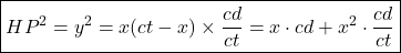 $$\boxed{HP^2 = y^2 = x(ct-x) \times \frac{cd}{ct}= x\cdot cd + x^2 \cdot \frac{cd}{ct} }$$