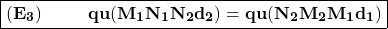 $$\boxed{\bold{(E_3) \hspace{1cm}qu(M_1N_1N_2d_2)=qu(N_2M_2M_1d_1)}}$$